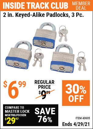 Inside Track Club members can buy the HFT 2 in. Keyed-Alike Padlocks 3 Pc. (Item 40605) for $6.99, valid through 4/29/2021.