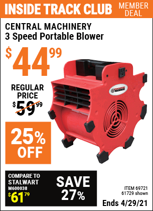 Inside Track Club members can buy the CENTRAL MACHINERY 3 Speed Portable Blower (Item 61729/69721) for $44.99, valid through 4/29/2021.