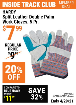 Inside Track Club members can buy the HARDY Split Leather Double Palm Work Gloves 5 Pr. (Item 62197) for $7.99, valid through April 29, 2021.