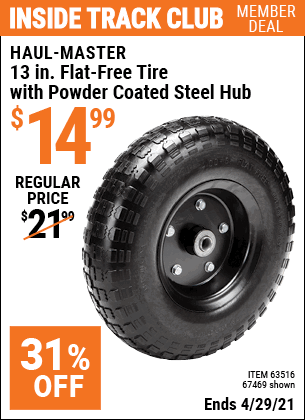 Inside Track Club members can buy the HAUL-MASTER 13 in. Flat-Free Heavy Duty Tire with Powder Coated Steel Hub (Item 67469/63516) for $14.99, valid through 4/29/2021.