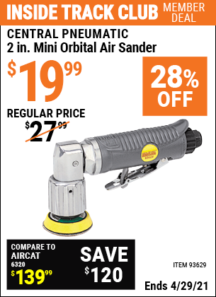 Inside Track Club members can buy the CENTRAL PNEUMATIC 2 in. Mini Orbital Air Sander (Item 93629) for $19.99, valid through 4/29/2021.