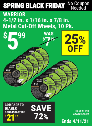 Buy the WARRIOR 4-1/2 in. 40 Grit Metal Cut-off Wheel 10 Pk. (Item 45430/61195) for $5.99, valid through 4/11/2021.