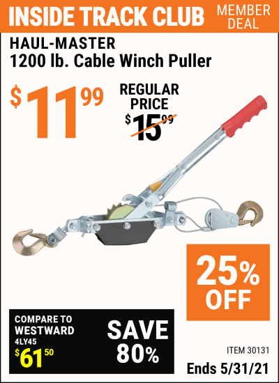 Inside Track Club members can buy the HAUL-MASTER 1200 Lbs. Cable Winch Puller (Item 30131) for $11.99, valid through 5/31/2021.