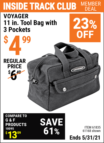 Inside Track Club members can buy the VOYAGER 11 in. Tool Bag with 3 Pockets (Item 61168/61835) for $4.99, valid through 5/31/2021.