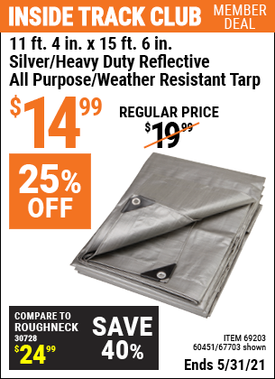 Inside Track Club members can buy the HFT 11 ft. 4 in. x 15 ft. 6 in. Silver/Heavy Duty Reflective All Purpose/Weather Resistant Tarp (Item 67703/69203/60451) for $14.99, valid through 5/31/2021.