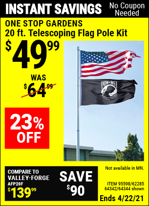 Buy the ONE STOP GARDENS 20 Ft. Telescoping Flag Pole Kit (Item 64342/95598/62285/64344) for $49.99, valid through 4/22/2021.