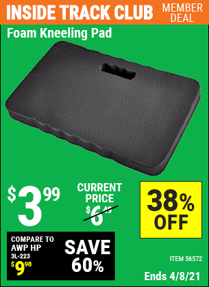 Inside Track Club members can buy the Heavy Duty Foam Kneeling Pad (Item 56572) for $3.99, valid through 4/8/2021.