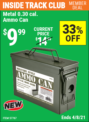 Inside Track Club members can buy the Metal 0.30 Caliber Ammo Can (Item 57767) for $9.99, valid through 4/8/2021.