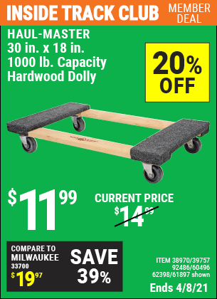 Inside Track Club members can buy the HAUL-MASTER 30 In x 18 In 1000 Lbs. Capacity Hardwood Dolly (Item 61897/92486/39757/60496/62398/38970) for $11.99, valid through 4/8/2021.