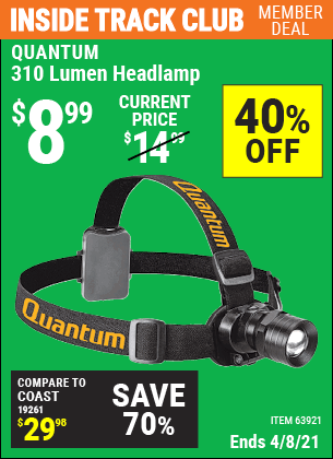 Inside Track Club members can buy the QUANTUM 310 Lumen Headlamp (Item 63921) for $8.99, valid through 4/8/2021.