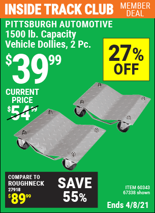 Inside Track Club members can buy the PITTSBURGH AUTOMOTIVE 1500 lb. Capacity Vehicle Dollies 2 Pc (Item 67338/60343) for $39.99, valid through 4/8/2021.