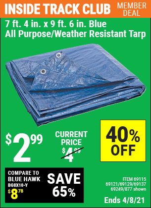 Inside Track Club members can buy the HFT 7 ft. 4 in. x 9 ft. 6 in. Blue All Purpose/Weather Resistant Tarp (Item 877/69115/69121/69129/69137/69249) for $2.99, valid through 4/8/2021.