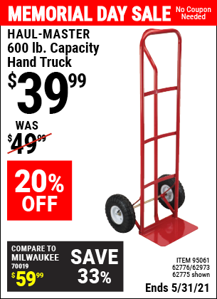 Buy the HAUL-MASTER 600 Lbs. Capacity Heavy Duty Hand Truck (Item 62775/95061/62776/62973) for $39.99, valid through 5/31/2021.