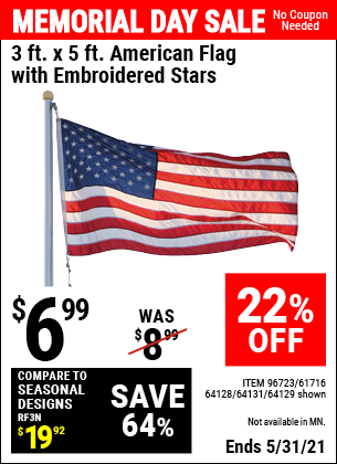 Buy the 3 Ft. X 5 Ft. American Flag With Embroidered Stars (Item 64129/96723/61716/64128/64131) for $6.99, valid through 5/31/2021.