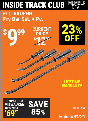 Inside Track Club members can buy the PITTSBURGH Heavy Duty Pry Bar Set 4 Pc. (Item 01654) for $9.99, valid through 5/27/2021.