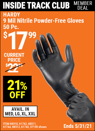 Inside Track Club members can buy the HARDY 9 mil Nitrile Powder-Free Gloves 50 Pc. (Item 68510/61742/57159/68511/61744/68512/61743) for $17.99, valid through 5/27/2021.