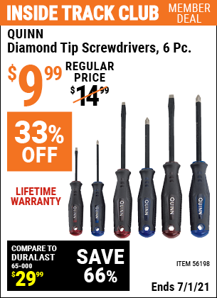 Inside Track Club members can buy the QUINN Diamond Tip Screwdrivers 6 Pc. (Item 56198) for $9.99, valid through 7/1/2021.