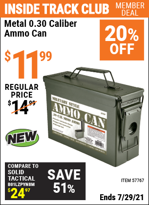 Inside Track Club members can buy the Metal 0.30 Caliber Ammo Can (Item 57767) for $11.99, valid through 7/29/2021.