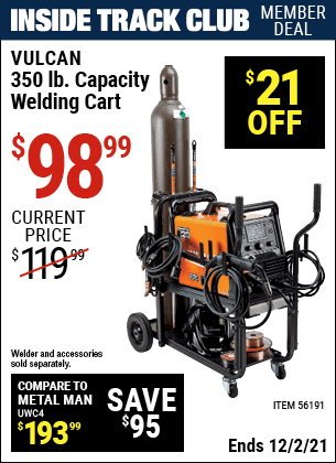 Inside Track Club members can buy the VULCAN 350 lbs. Capacity Welding Cart (Item 56191) for $98.99, valid through 12/2/2021.