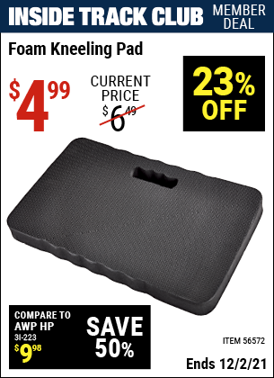 Inside Track Club members can buy the Heavy Duty Foam Kneeling Pad (Item 56572) for $4.99, valid through 12/2/2021.