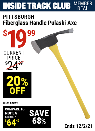 Inside Track Club members can buy the PITTSBURGH Fiberglass Handle Pulaski Axe (Item 66059) for $19.99, valid through 12/2/2021.