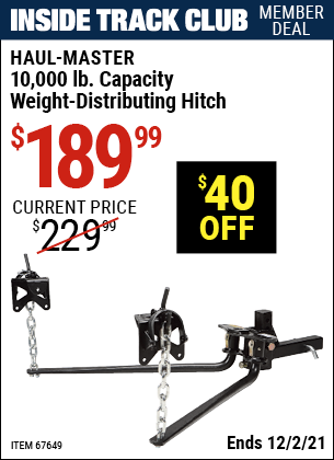 Inside Track Club members can buy the HAUL-MASTER 10000 Lbs. Capacity Weight-Distributing Hitch (Item 67649) for $189.99, valid through 12/2/2021.