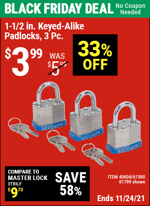 Buy the HFT 1-1/2 in. Keyed-Alike Padlocks 3 Pc. (Item 61799/40604/61590) for $3.99, valid through 11/24/2021.