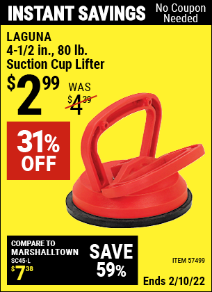 Buy the LAGUNA 4-1/2 in. Suction Cup Lifter – 80 lb. (Item 57499) for $2.99, valid through 2/10/2022.