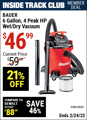 Inside Track Club members can buy the BAUER 6 Gallon 4 Peak Horsepower Wet/Dry Vacuum (Item 56201) for $46.99, valid through 2/24/2022.