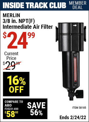 Inside Track Club members can buy the MERLIN 3/8 In. NPT(F) Intermediate Air Filter (Item 58185) for $24.99, valid through 2/24/2022.