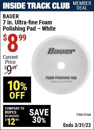 Inside Track Club members can buy the BAUER 7 in. Ultra-Fine Foam Polishing Pad – White (Item 57344) for $8.99, valid through 3/31/2022.