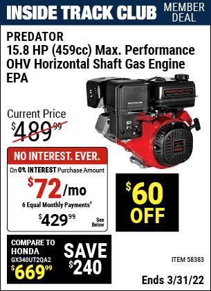 Inside Track Club members can buy the PREDATOR 15.8 HP (459cc) OHV Horizontal Shaft Gas Engine – EPA (Item 58383) for $429.99, valid through 3/31/2022.