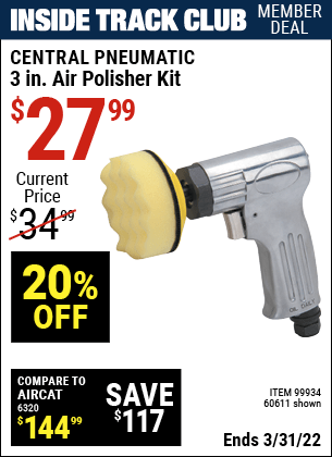 Inside Track Club members can buy the CENTRAL PNEUMATIC 3 in. Air Polisher Kit (Item 60611/99934) for $27.99, valid through 3/31/2022.