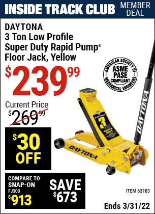 Inside Track Club members can buy the DAYTONA 3 Ton Low Profile Super Duty Rapid Pump Floor Jack (Item 63183) for $239.99, valid through 3/31/2022.