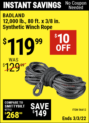 Buy the BADLAND 12,000 Lb. 80 Ft. X 3/8 In. Synthetic Winch Rope (Item 56412) for $119.99, valid through 3/3/2022.