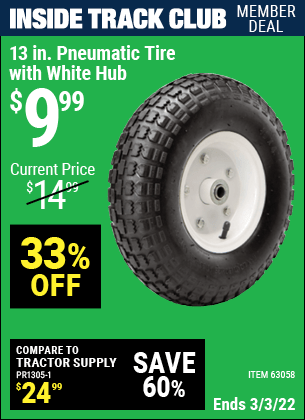 Inside Track Club members can buy the 13 in. Heavy Duty Pneumatic Tire with White Hub (Item 63058) for $9.99, valid through 3/3/2022.