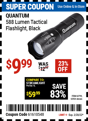 Buy the QUANTUM 588 Lumen Tactical Flashlight (Item 63934/64799) for $9.99, valid through 2/20/2022.