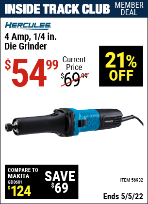 Inside Track Club members can buy the HERCULES 4 Amp – 1/4 in. Die Grinder (Item 56932) for $54.99, valid through 5/5/2022.