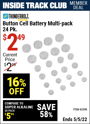 Inside Track Club members can buy the THUNDERBOLT Button Cell Battery Multi-Pack 24 Pk. (Item 63398) for $2.49, valid through 5/5/2022.