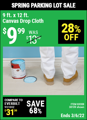 Buy the 9 Ft. x 12 Ft. Canvas Drop Cloth (Item 38109/69308) for $9.99, valid through 3/6/2022.