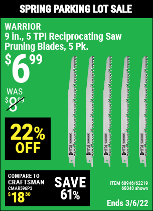 Buy the WARRIOR 9 in. 5 TPI Reciprocating Saw Pruning Blades 5 Pk. (Item 68040/68946/62219) for $6.99, valid through 3/6/2022.