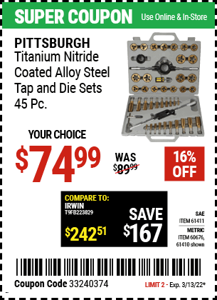 Buy the PITTSBURGH Titanium Nitride Coated Alloy Steel SAE Tap & Die Set 45 Pc. (Item 61411) for $74.99, valid through 3/13/2022.