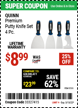 Buy the QUINN Premium Putty Knife Set – 4 Pc. (Item 57215) for $8.99, valid through 3/13/2022.