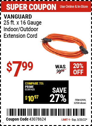 Buy the VANGUARD 25 ft. x 16 Gauge Indoor/Outdoor Extension Cord (Item 62938/62939) for $7.99, valid through 3/20/2022.