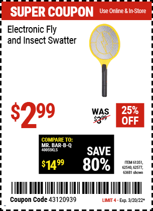 Buy the Electronic Fly & Insect Swatter (Item 62540/61351/62540/62577) for $2.99, valid through 3/20/2022.