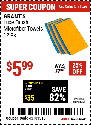 Buy the GRANT'S Luxe Finish Microfiber Towels 12 Pk. (Item 63028/63359) for $5.99, valid through 3/20/2022.