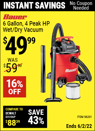 Buy the BAUER 6 Gallon 4 Peak Horsepower Wet/Dry Vacuum (Item 56201) for $49.99, valid through 6/2/2022.