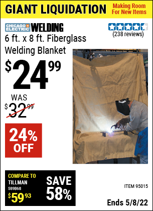 Buy the CHICAGO ELECTRIC 6 ft. x 8 ft. Fiberglass Welding Blanket (Item 95015) for $24.99, valid through 5/8/2022.