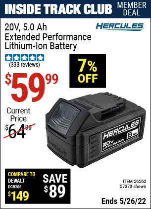 Inside Track Club members can buy the HERCULES 20V Max 5.0 Ah Hercules XP Battery (Item 56560/56560) for $59.99, valid through 5/26/2022.