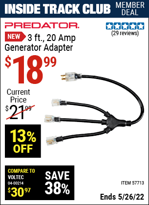 Inside Track Club members can buy the PREDATOR 3 ft. 20 Amp Generator Adapter (Item 57713) for $18.99, valid through 5/26/2022.